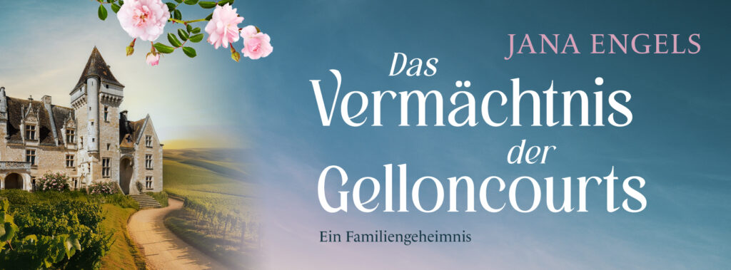 Banner Das Vermächtnis der Gelloncourts Jana Engels Familiengeheimnis