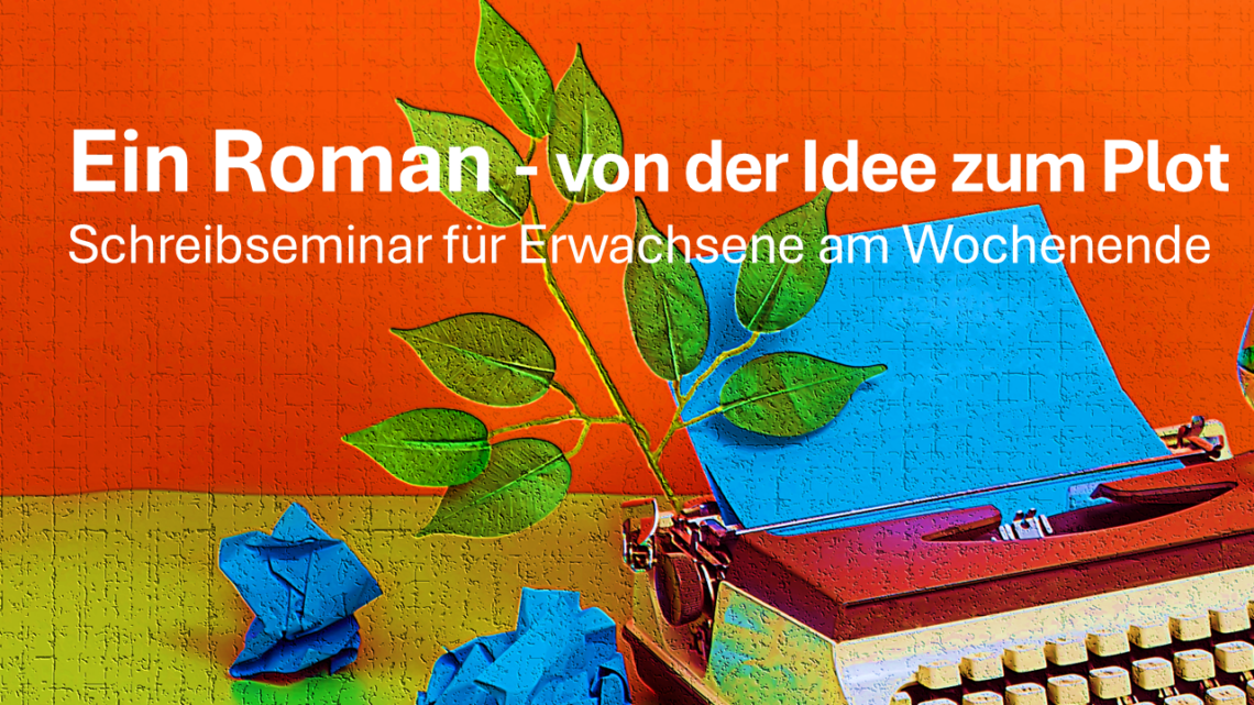 Schreibseminar von der Idee zum Plot
